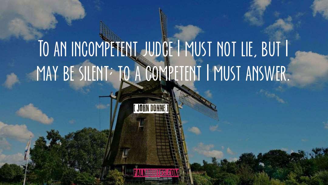 John Donne Quotes: To an incompetent judge I