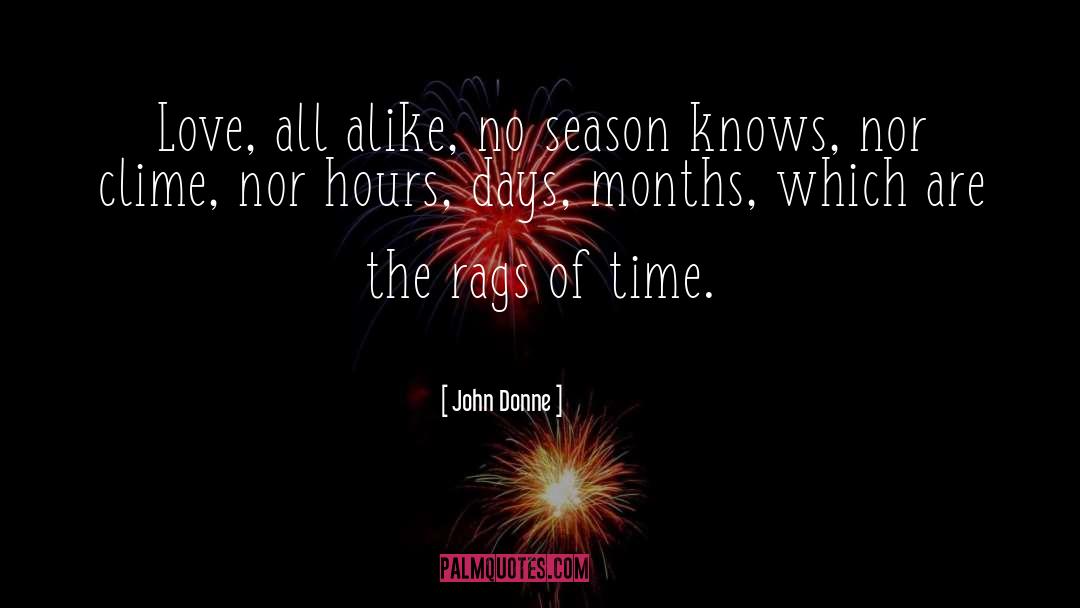 John Donne Quotes: Love, all alike, no season