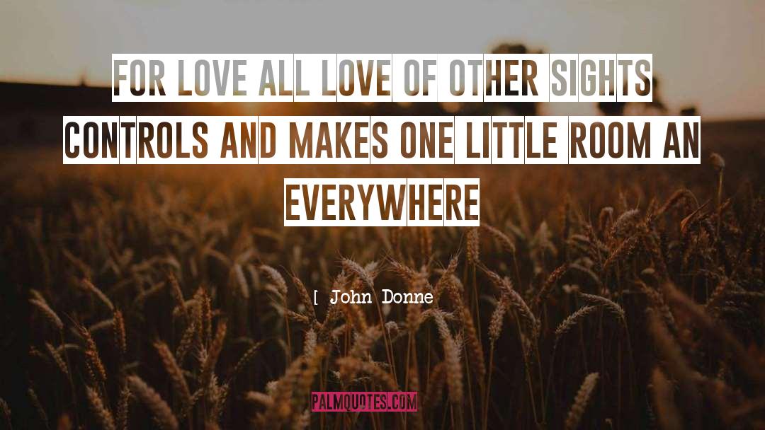 John Donne Quotes: For love all love of