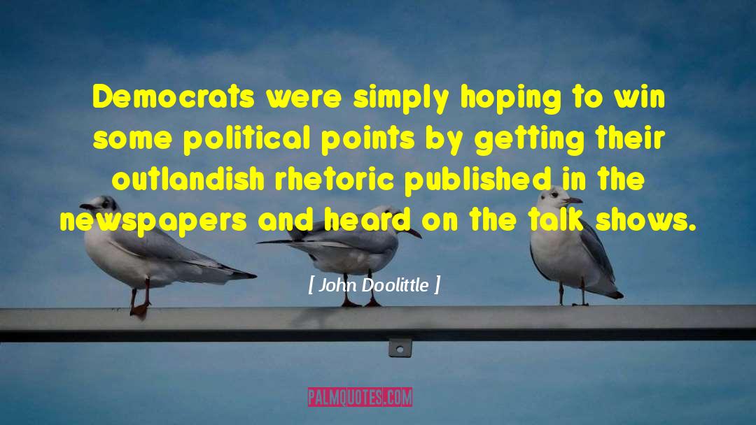 John Doolittle Quotes: Democrats were simply hoping to
