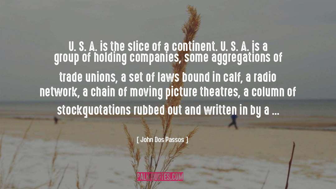 John Dos Passos Quotes: U. S. A. is the