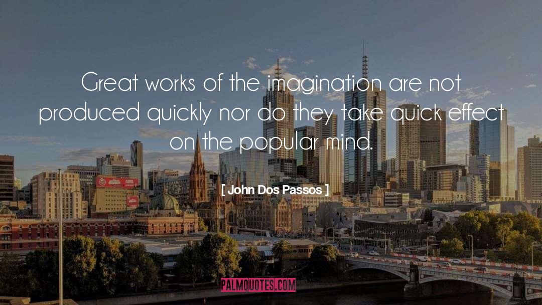 John Dos Passos Quotes: Great works of the imagination