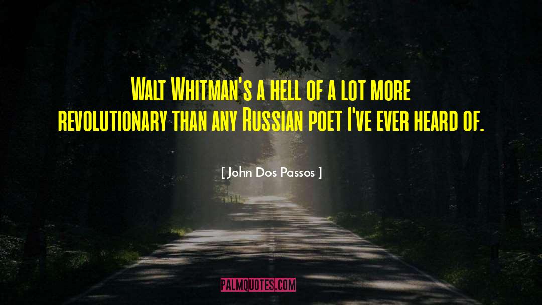 John Dos Passos Quotes: Walt Whitman's a hell of