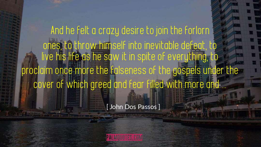 John Dos Passos Quotes: And he felt a crazy