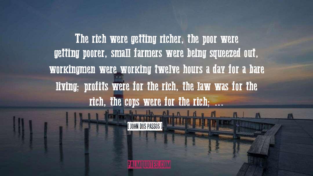 John Dos Passos Quotes: The rich were getting richer,