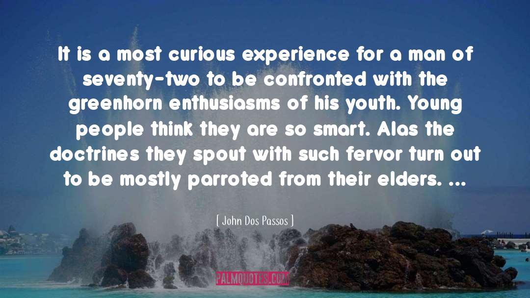 John Dos Passos Quotes: It is a most curious