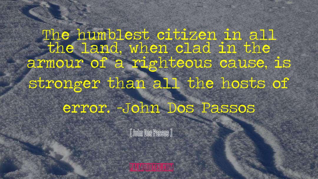 John Dos Passos Quotes: The humblest citizen in all