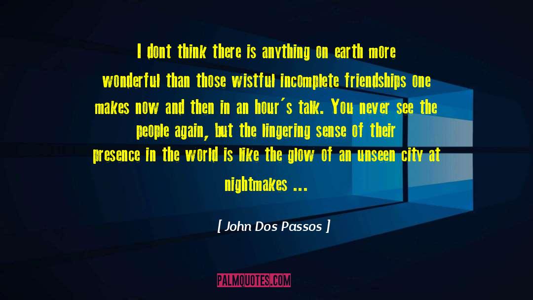 John Dos Passos Quotes: I dont think there is