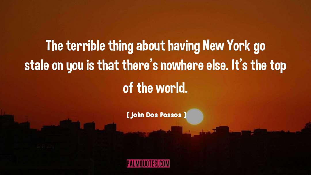 John Dos Passos Quotes: The terrible thing about having