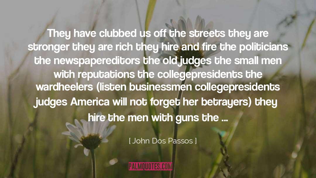John Dos Passos Quotes: They have clubbed us off
