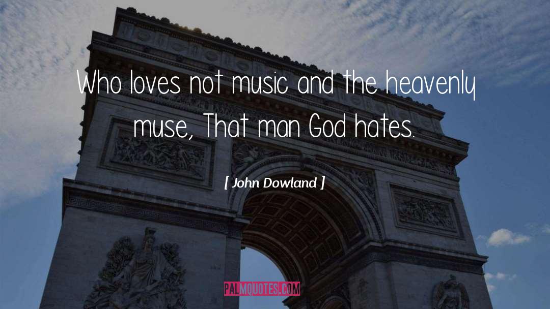 John Dowland Quotes: Who loves not music and
