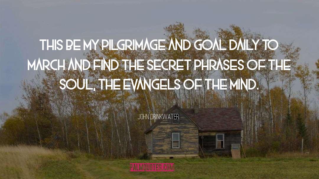 John Drinkwater Quotes: This be my pilgrimage and