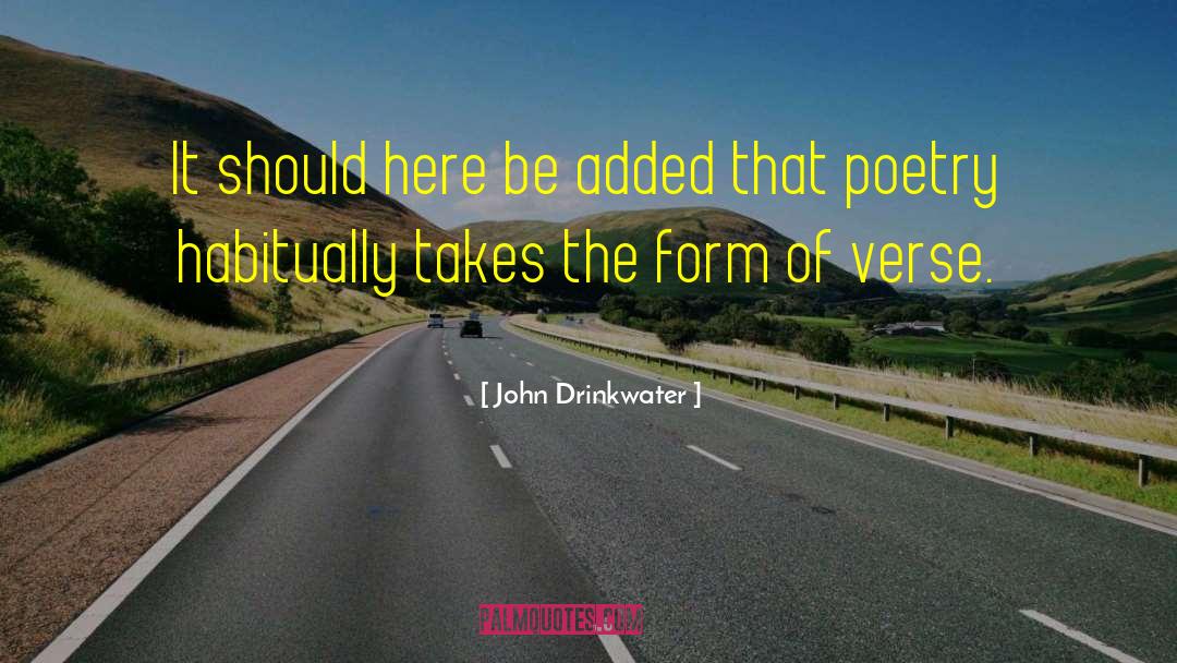 John Drinkwater Quotes: It should here be added