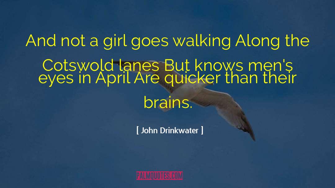 John Drinkwater Quotes: And not a girl goes