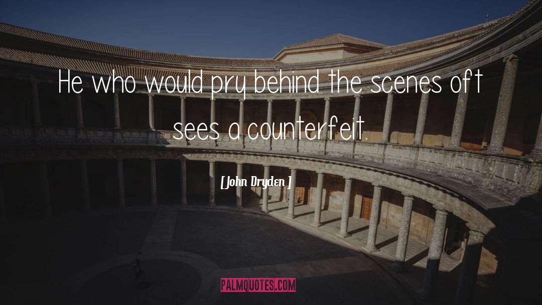 John Dryden Quotes: He who would pry behind