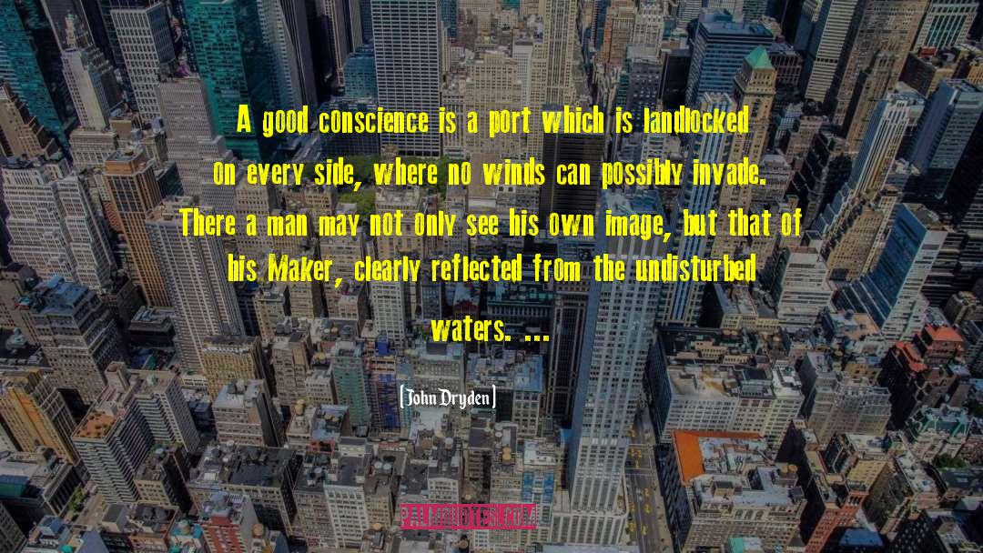 John Dryden Quotes: A good conscience is a