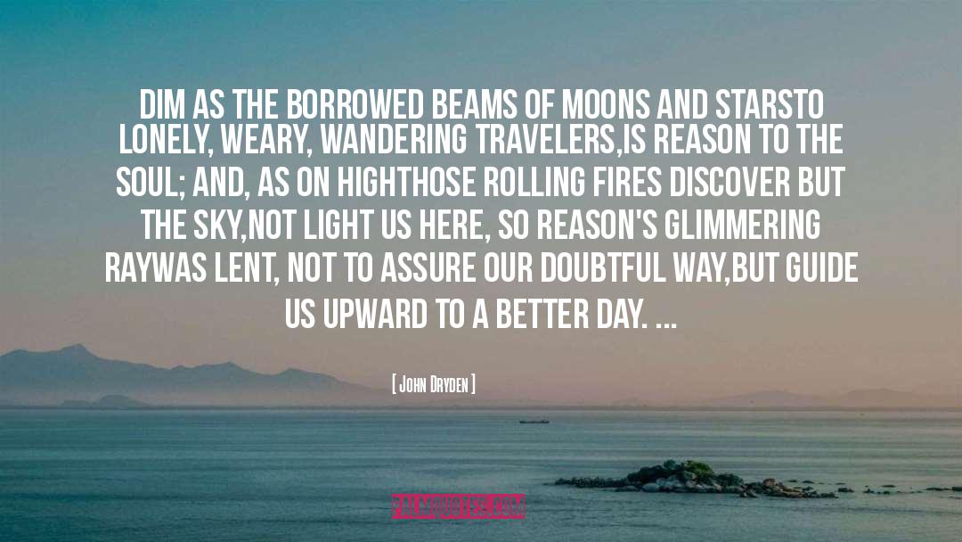 John Dryden Quotes: Dim as the borrowed beams