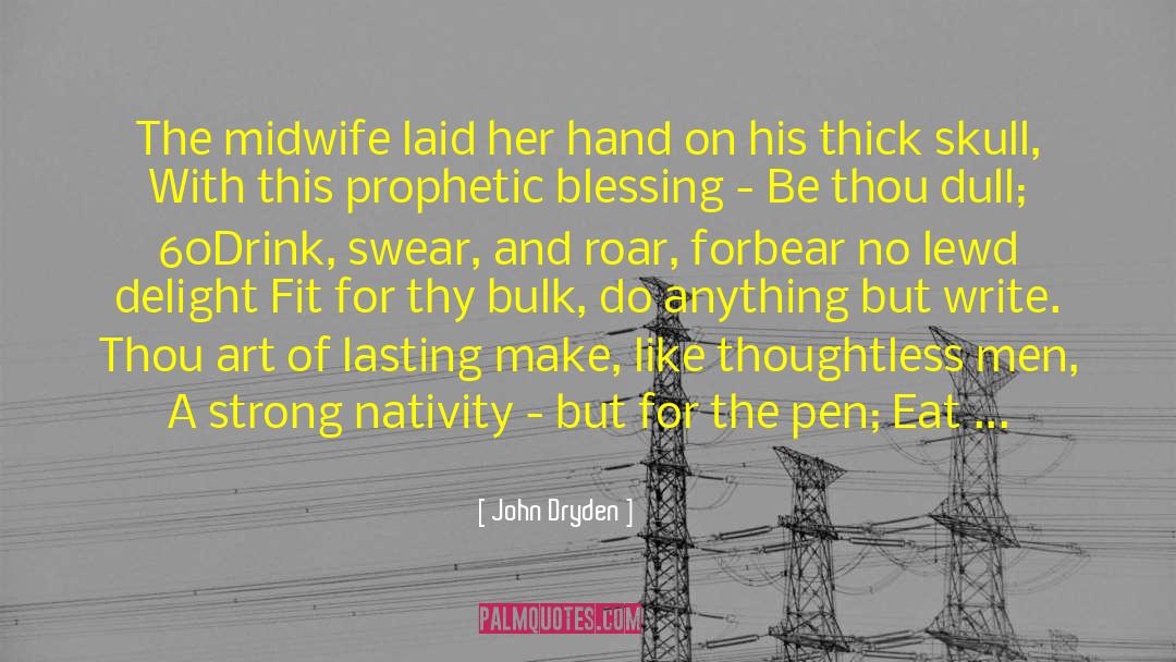 John Dryden Quotes: The midwife laid her hand