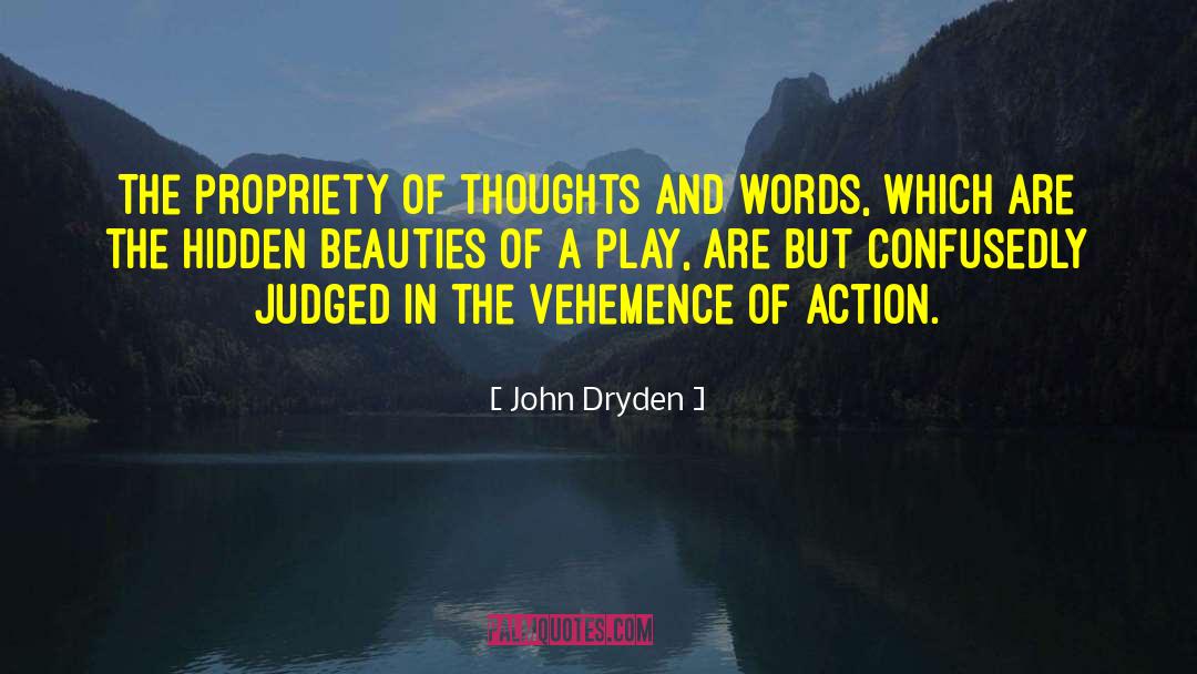 John Dryden Quotes: The propriety of thoughts and