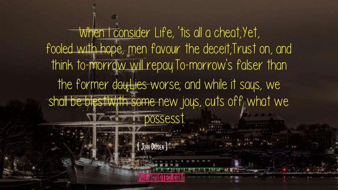 John Dryden Quotes: When I consider Life, 'tis