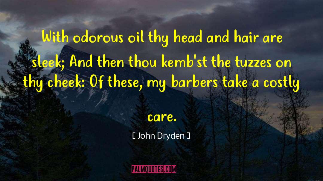 John Dryden Quotes: With odorous oil thy head