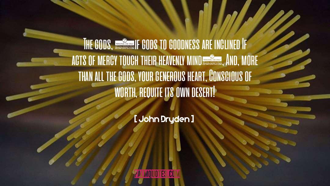 John Dryden Quotes: The gods, (if gods to