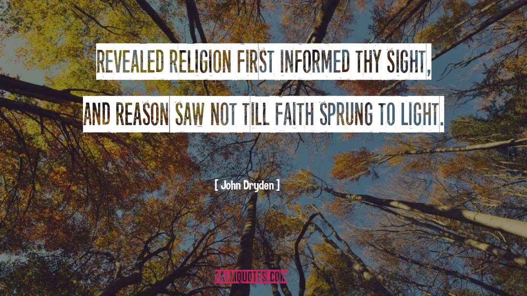 John Dryden Quotes: Revealed religion first informed thy