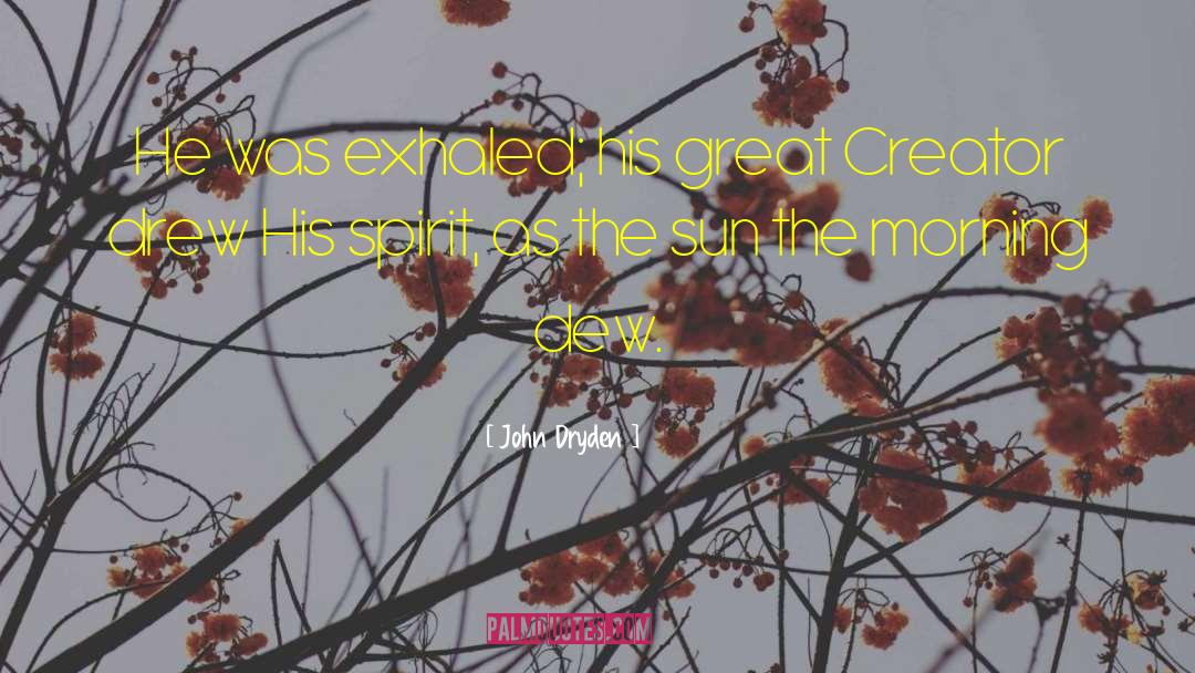 John Dryden Quotes: He was exhaled; his great