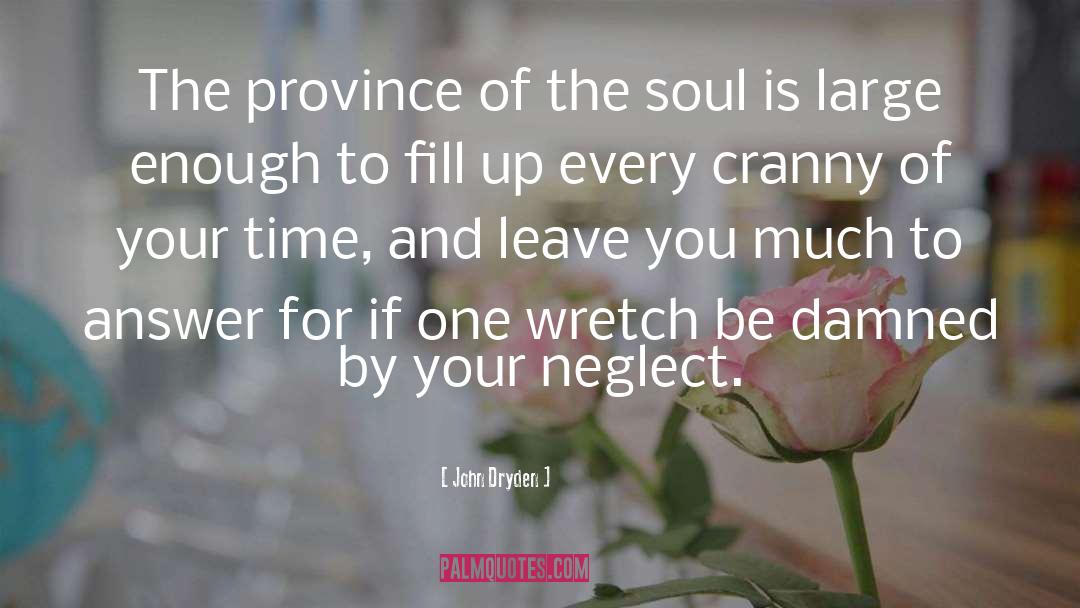 John Dryden Quotes: The province of the soul