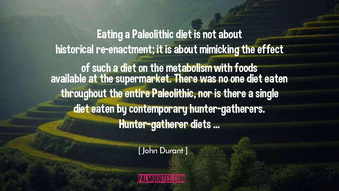 John Durant Quotes: Eating a Paleolithic diet is