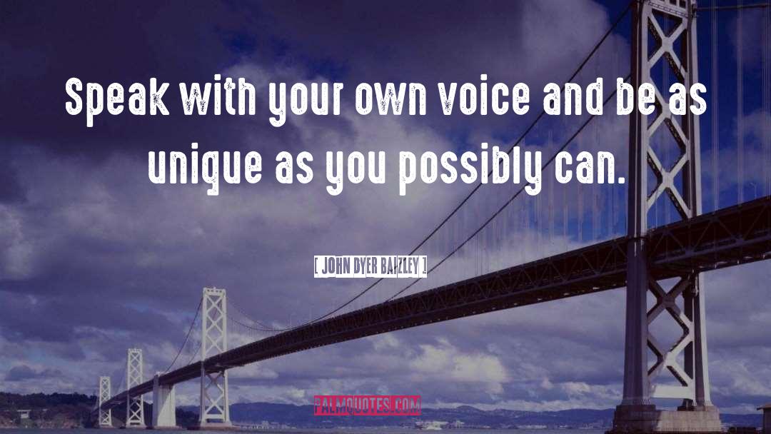 John Dyer Baizley Quotes: Speak with your own voice