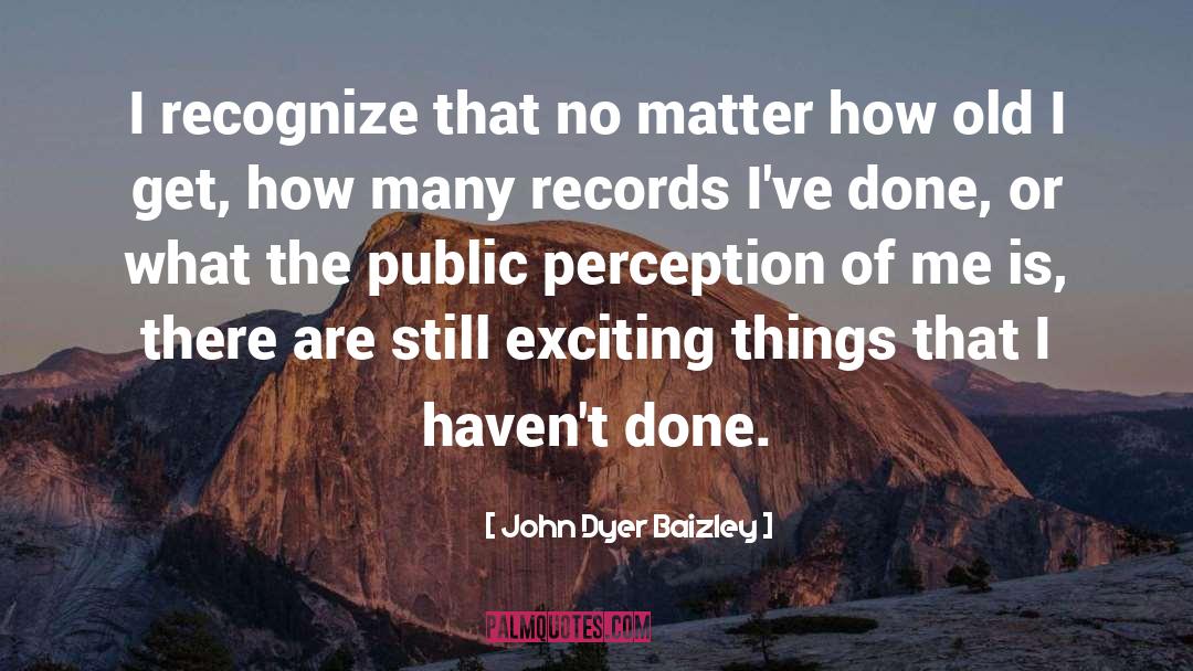 John Dyer Baizley Quotes: I recognize that no matter
