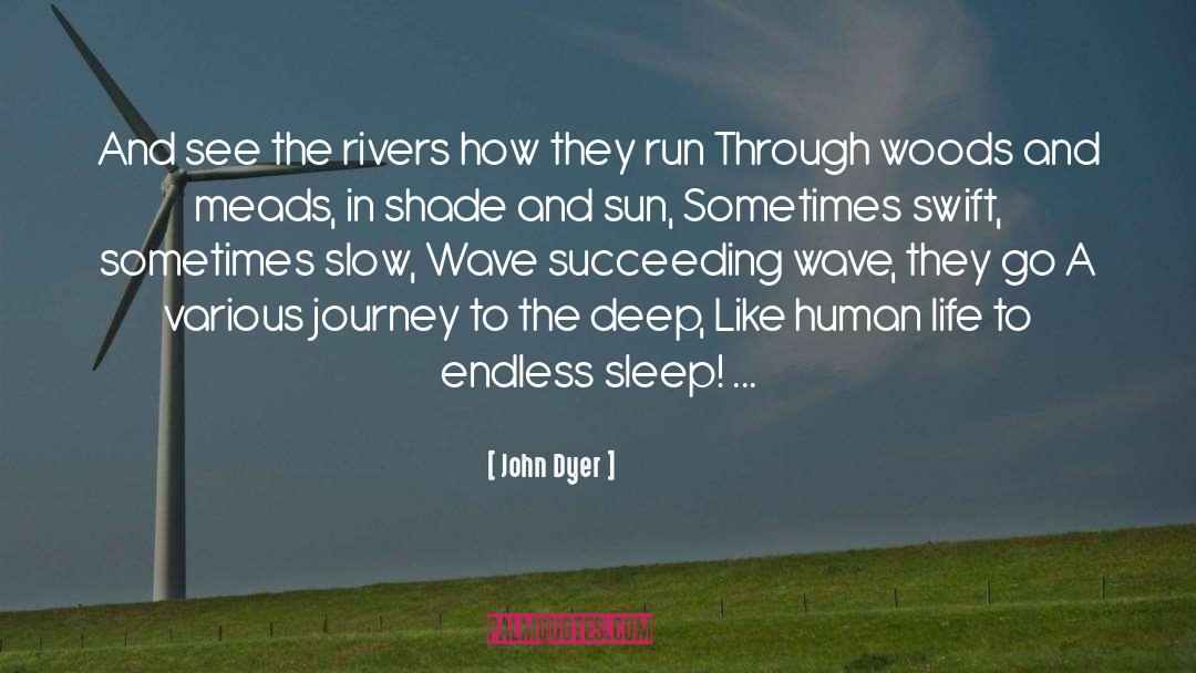 John Dyer Quotes: And see the rivers how