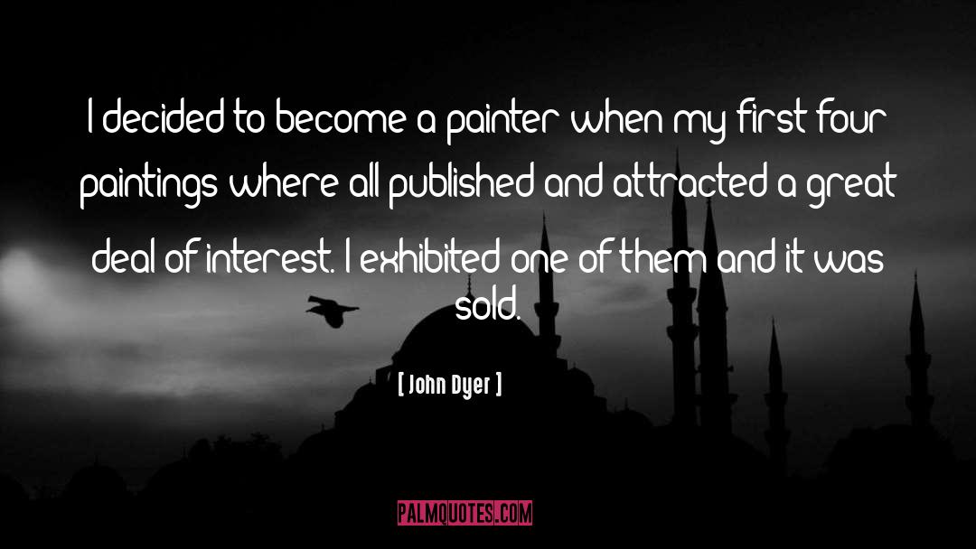 John Dyer Quotes: I decided to become a