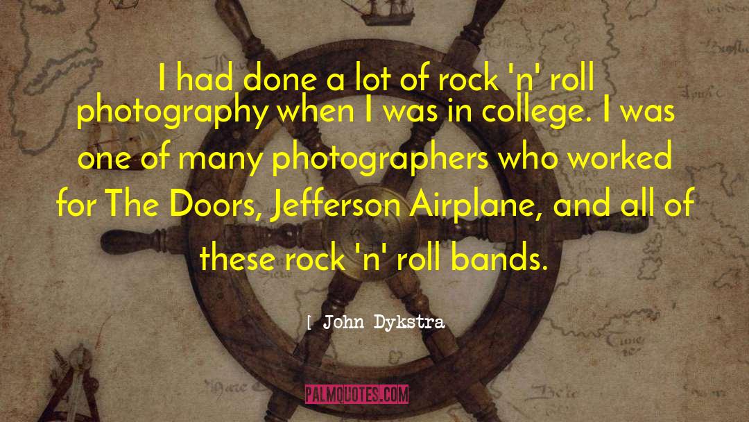 John Dykstra Quotes: I had done a lot