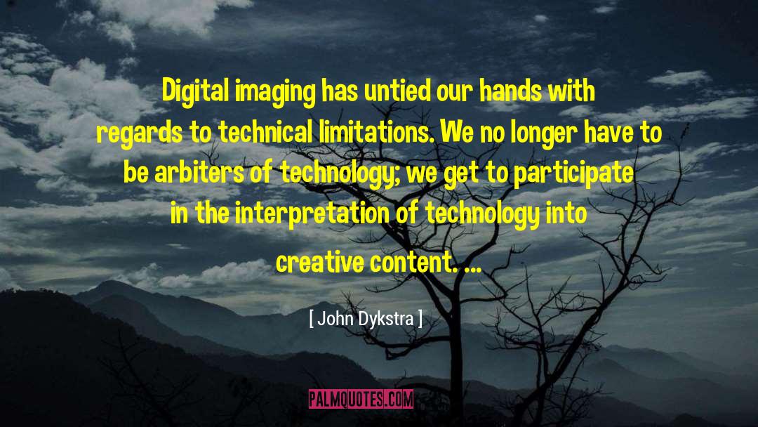 John Dykstra Quotes: Digital imaging has untied our