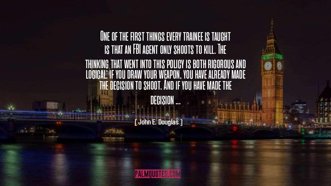 John E. Douglas Quotes: One of the first things