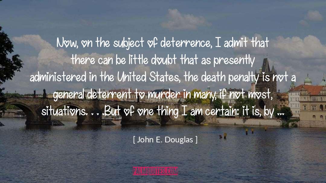 John E. Douglas Quotes: Now, on the subject of