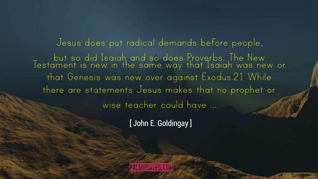 John E. Goldingay Quotes: Jesus does put radical demands