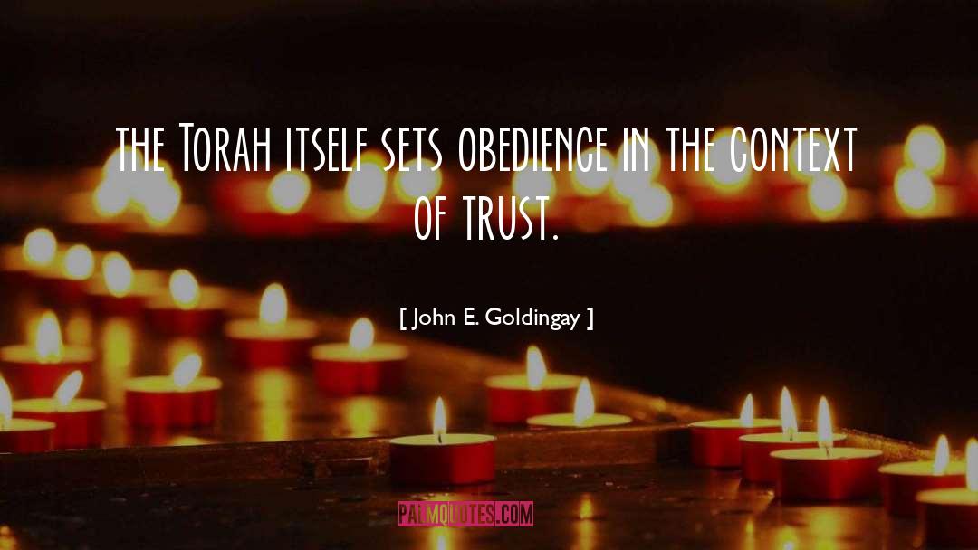 John E. Goldingay Quotes: the Torah itself sets obedience