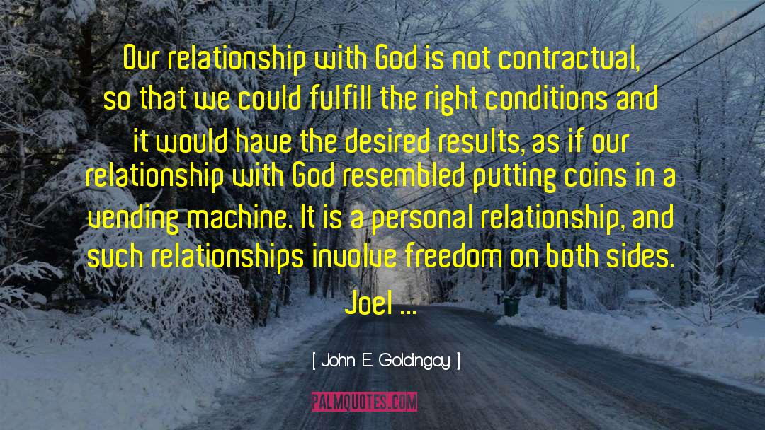 John E. Goldingay Quotes: Our relationship with God is