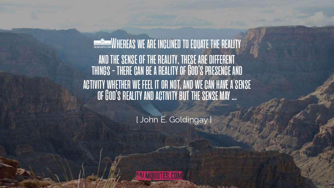 John E. Goldingay Quotes: (Whereas we are inclined to