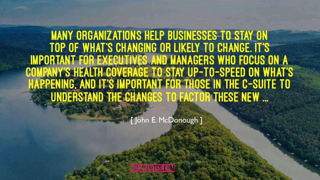 John E. McDonough Quotes: Many organizations help businesses to