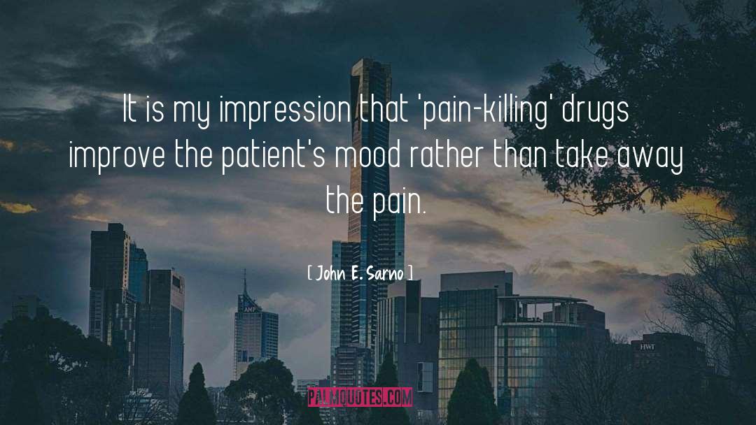 John E. Sarno Quotes: It is my impression that