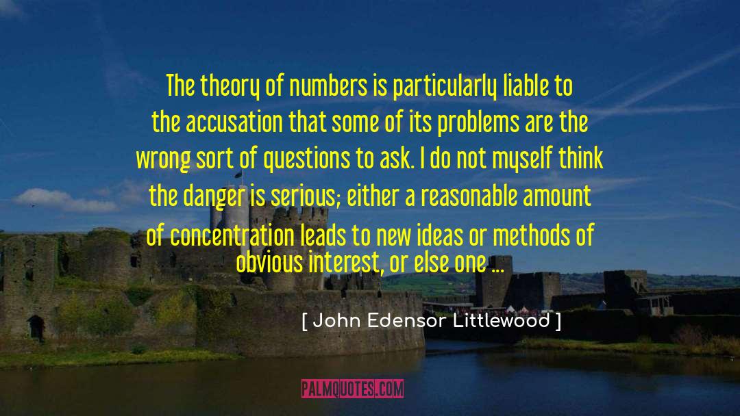 John Edensor Littlewood Quotes: The theory of numbers is