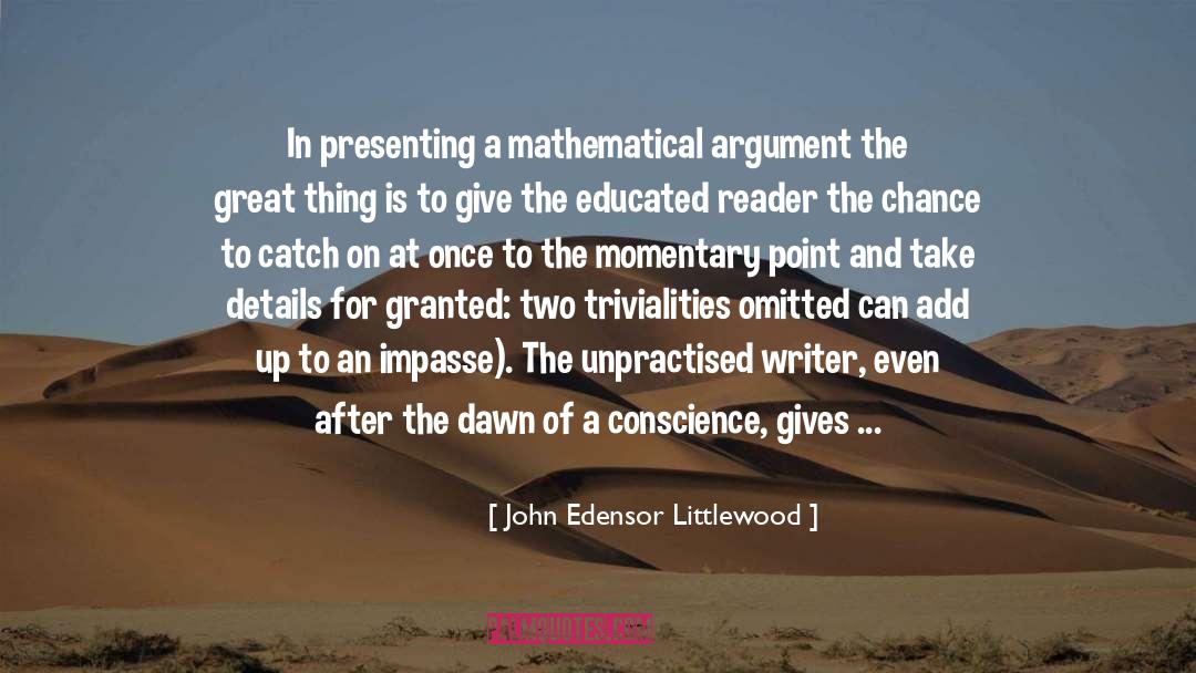 John Edensor Littlewood Quotes: In presenting a mathematical argument