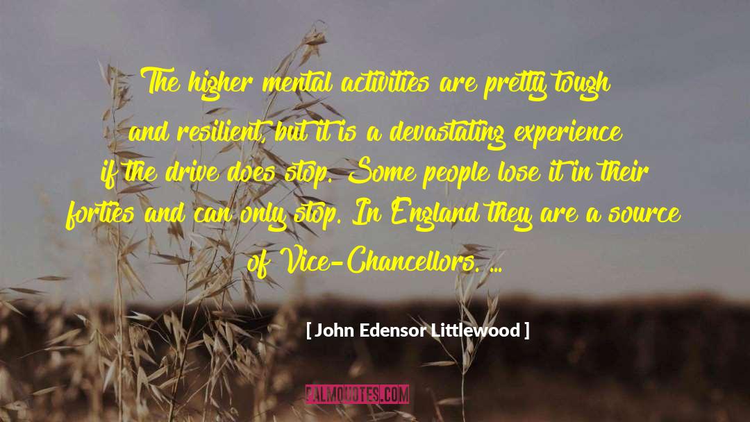 John Edensor Littlewood Quotes: The higher mental activities are