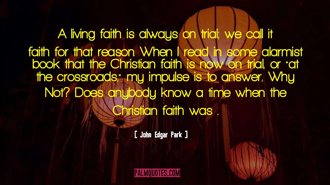 John Edgar Park Quotes: A living faith is always