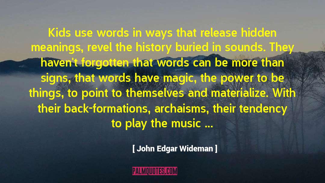 John Edgar Wideman Quotes: Kids use words in ways