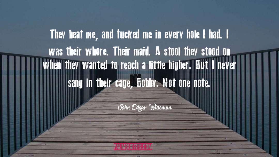 John Edgar Wideman Quotes: They beat me, and fucked